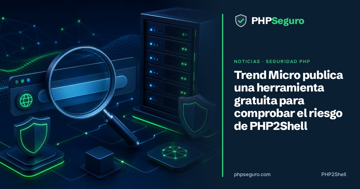 Trend Micro publica una herramienta gratuita para comprobar el riesgo de PHP2Shell