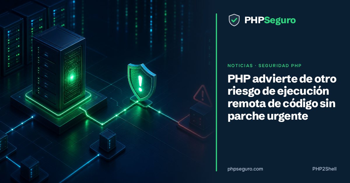 PHP advierte de otro riesgo de ejecución remota de código sin parche urgente